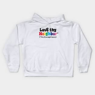 Love Thy Neighbor - No Exceptions Kids Hoodie